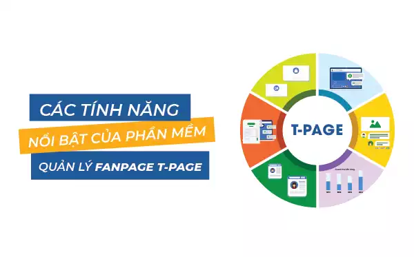 tính năng nổi bật của phần mềm quản lý Fanpage T-page