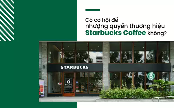 Có cơ hội để nhượng quyền thương hiệu Starbucks Coffee không