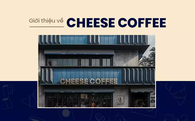 Giới thiệu về Cheese Coffee