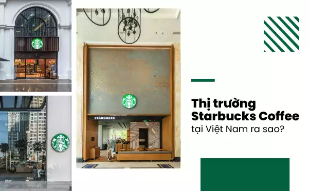 Thị trường Starbucks Coffee tại Việt Nam ra sao?